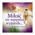 MIŁOŚĆ MI WSZYSTKO WYJAŚNIŁA...