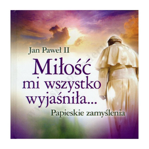 MIŁOŚĆ MI WSZYSTKO WYJAŚNIŁA...