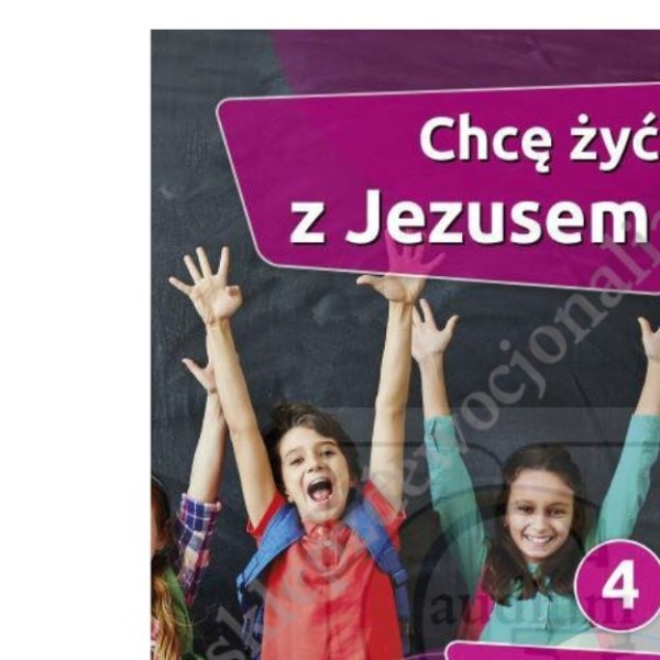 CHCĘ ŻYĆ Z JEZUSEM - KLASA 4 POD. - KARTY PRACY - WYD. GAUDIUM
