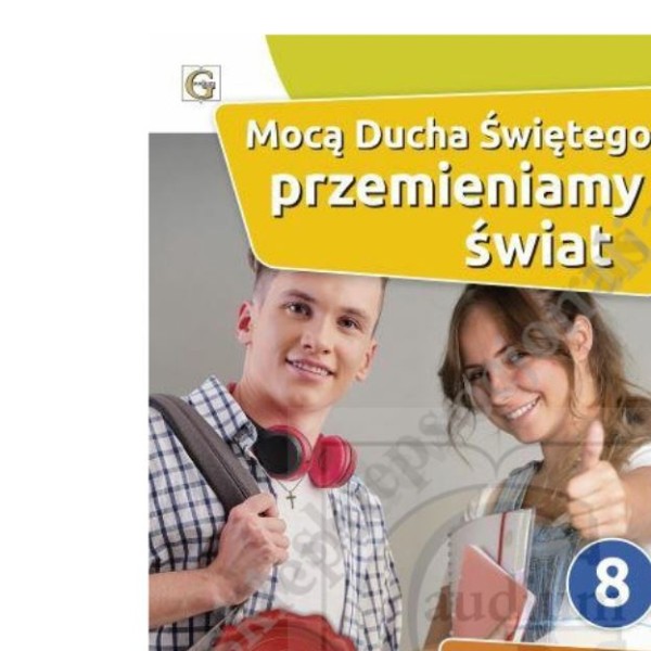 MOCĄ DUCHA ŚWIĘTEGO PRZEMIENIAMY ŚWIAT - KLASA 8 POD. - KARTY PRACY - WYD. GAUDIUM
