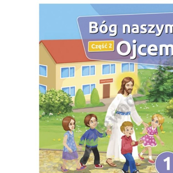 BÓG NASZYM OJCEM - KLASA 1 POD. - KATECHIZM - CZ.2 - WYD. GAUDIUM