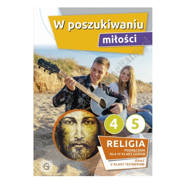 W POSZUKIWANIU MIŁOŚCI - KLASA 4 LIC i 5 TECH. - KATECHIZM - WYD. GAUDIUM