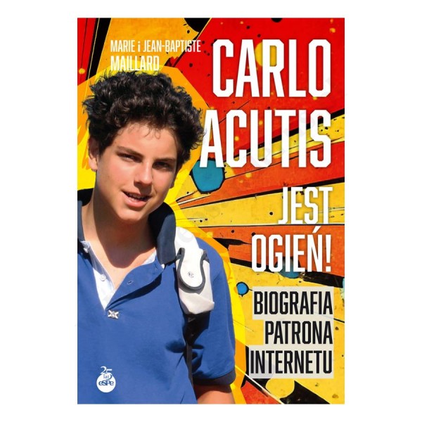 CARLO ACUTIS. JEST OGIEŃ! CARLO ACUTIS. JEST OGIEŃ!