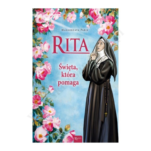 RITA. ŚWIĘTA, KTÓRA POMAGA