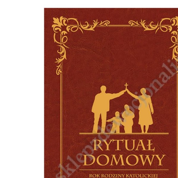 RYTUAŁ DOMOWY. ROK RODZINY KATOLICKIEJ