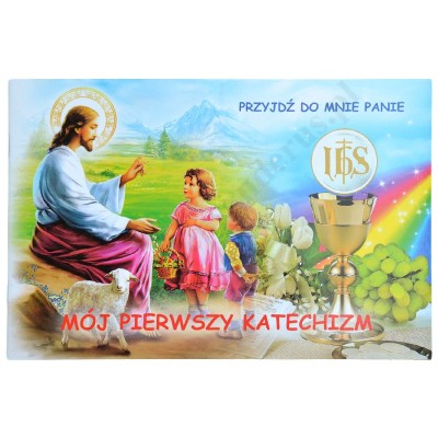 MÓJ PIERWSZY KATECHIZM - PRZYJDŹ DO MNIE PANIE