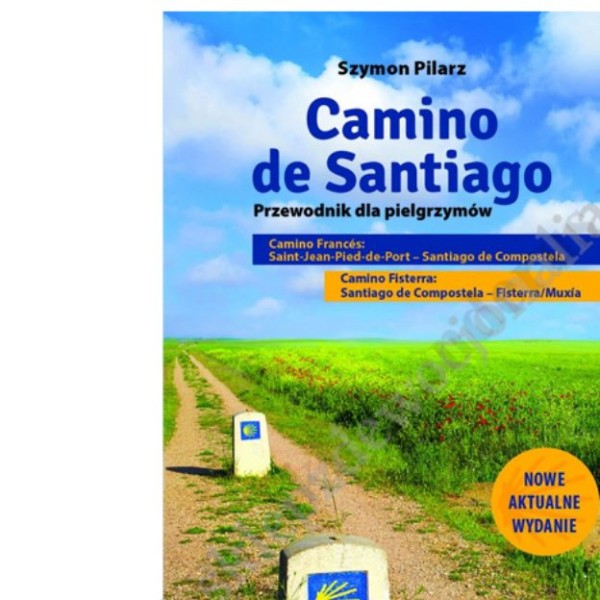 CAMINO DE SANTIAGO - PRZEWODNIK DLA PIELGRZYMÓW