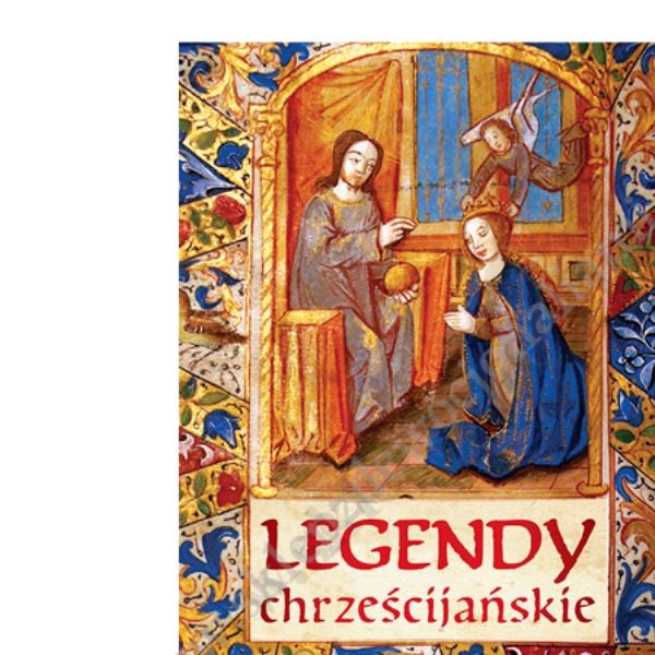LEGENDY CHRZEŚCIJAŃSKIE