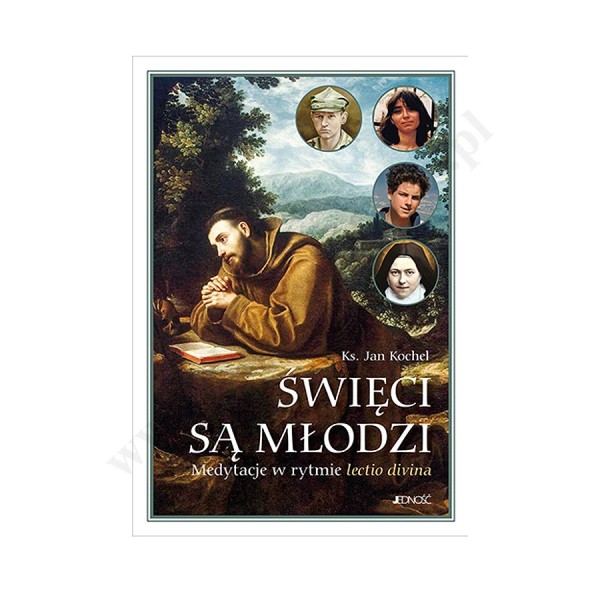 ŚWIĘCI SĄ MŁODZI. MEDYTACJE W RYTMIE LECTIO DIVINA ŚWIĘCI SĄ MŁODZI. MEDYTACJE W RYTMIE LECTIO DIVINA