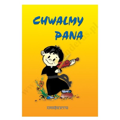 CHWALMY PANA. ŚPIEWNIK PIELGRZYMKOWY
