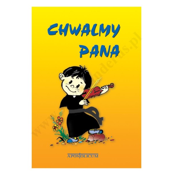 CHWALMY PANA. ŚPIEWNIK PIELGRZYMKOWY