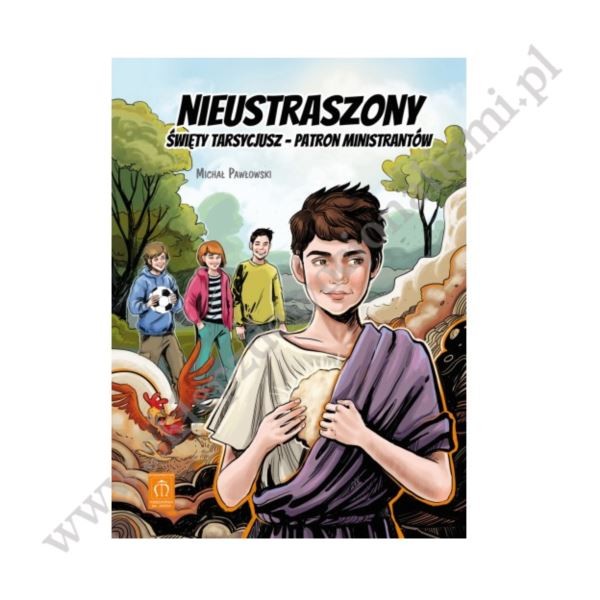 NIEUSTRASZONY. ŚWIĘTY TARSYCJUSZ - PATRON MINISTRANTÓW. KOMIKS